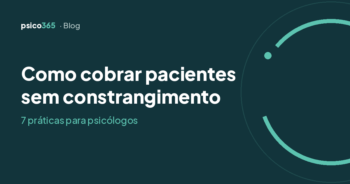 Capa do artigo: Como cobrar pacientes sem constrangimento, 7 práticas para psicólogos